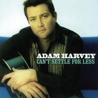 Adam Harvey - Can't Settle For Less