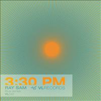 Ray Sam - 3:30 PM