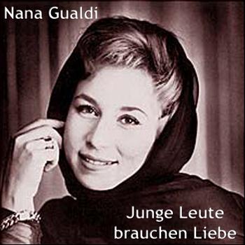 Nana Gualdi - Junge Leute brauchen Liebe