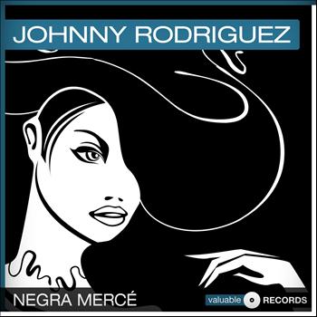 Johnny Rodriguez - Negra Mercé