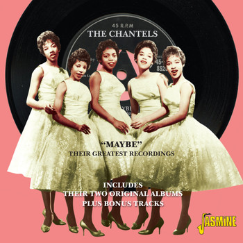 The Chantels - "Maybe" - Their Greatest Recordings - Including Their Two Original Albums Plus Bonus Tacks