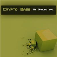 Crypto Bass - My Darling Evil