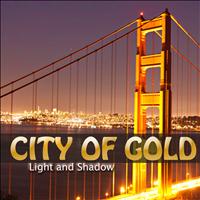 Light and Shadow - City of Gold