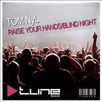 Tom Nyl - Raise Your Hands / Blind Night