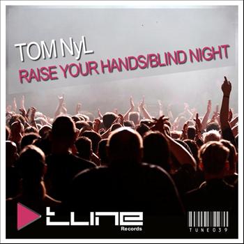 Tom Nyl - Raise Your Hands / Blind Night