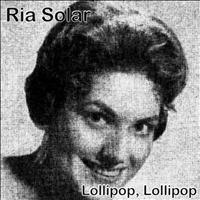 Ria Solar - Lollipop, Lollipop
