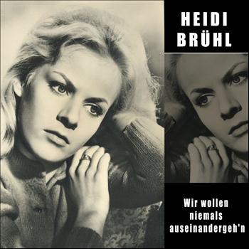 Heidi Brühl - Wir wollen niemals auseinandergeh'n