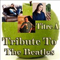 Titre A - Tribute to The Beatles