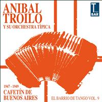 Aníbal Troilo Y Su Orquesta - Cafetín de Buenos Aires (El Barrio de Tango, Vol. 9: 1947-1949)