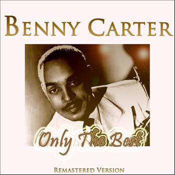 Benny Carter - Benny Carter: Only the Best