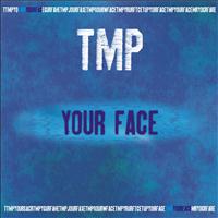 TMP - Your Face