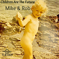 Mike & Rob - Children Are the Future
