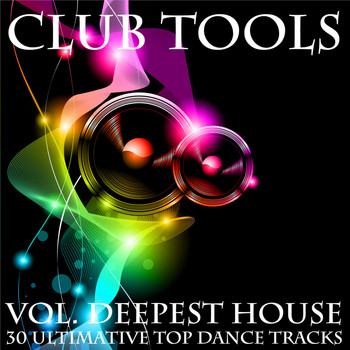 Various Artists - Club Tools (Vol. Deepest House 30 Ultimative Top Dance Tracks)