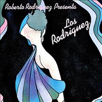 Los Rodriguez - Roberto Rodriguez Presenta...: Los Rodriguez