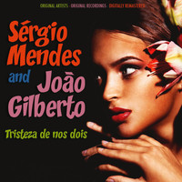 Sergio Mendes & João Gilberto - Tristeza de Nos Dois (Remastered)