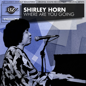 Shirley Horn - Where Are You Going (Original 1961 Album - Digitally Remastered)