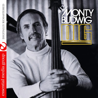 Monty Budwig - Dig (Digitally Remastered)