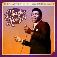 Charles Hodges - Legendary Bop, Rhythm & Blues Classics