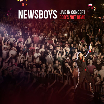 Newsboys - Live In Concert: God's Not Dead (Live)