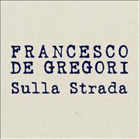 Francesco De Gregori - Sulla Strada