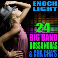 Enoch Light - 24 Big Band Bossa Novas and Cha Cha's