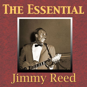 Jimmy Reed - The Essential Jimmy Reed
