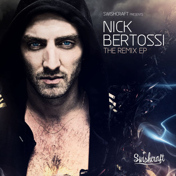 Various Artists - Swishcraft Presents: Nick Bertossi (The Remix EP)