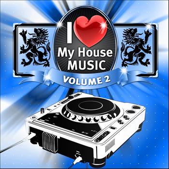 Various Artists - I Love My House Music, Vol. 2 (A Mixture of Electro, Club and House Player)