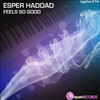 Esper Haddad - Feels So Good