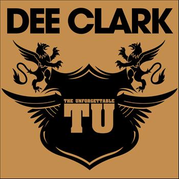 Dee Clark - The Unforgettable Dee Clark