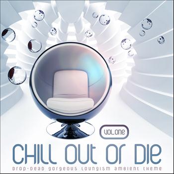 Various Artists - Chill Out or Die, Vol. 1 (Drop-Dead Gorgeous Loungism Ambient Theme)