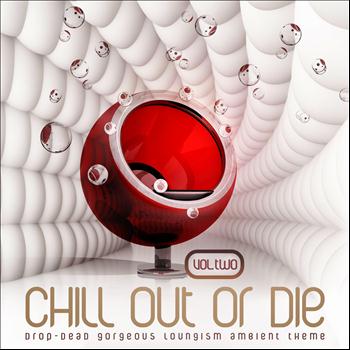 Various Artists - Chill Out or Die, Vol. 2 (Drop-Dead Gorgeous Loungism Ambient Theme)