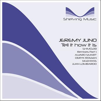 Jeremy Juno - Tell It How It Is (Remixes Part 1)