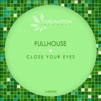 Fullhouse - Close Your Eyes