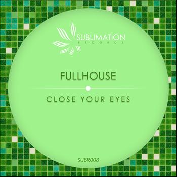 Fullhouse - Close Your Eyes