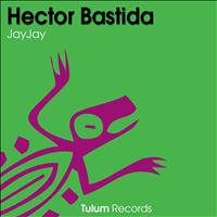 Hector Bastida - JayJay (Original Mix)