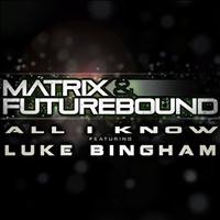 Matrix & Futurebound - All I Know EP