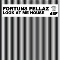 Fortun8 Fellaz - Look At Me House