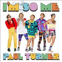 Paul Turner - I'm So Me