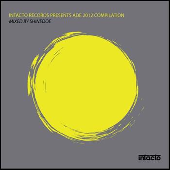 Shinedoe - Intacto Records Presents ADE 2012 Compilation