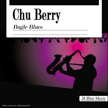 Chu Berry - Chu Berry: Bugle Blues