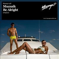 Muzzaik - Be Alright