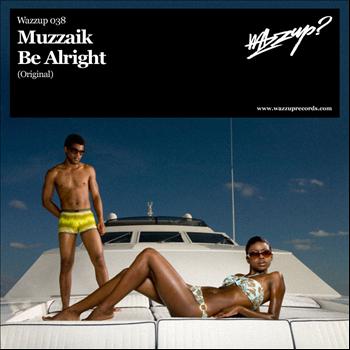 Muzzaik - Be Alright
