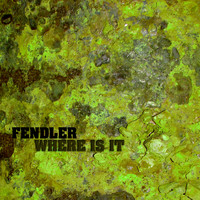 Fendler - Where Is It