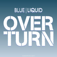 Blue Liquid - Overturn