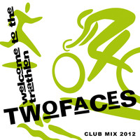 Two Faces - Welcome to the Triathlon (Club Mix 2012)
