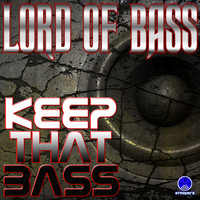 Lord Of Bass - Keep That Bass