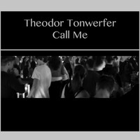 Theodor Tonwerfer - Call Me