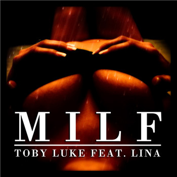Toby Luke feat. Lina - Milf (Original Mix)