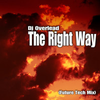 Dj Overlead - The Right Way (Future Tech Mix)